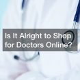 how to find a good doctor online