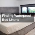 Finding Waterproof Bed Linens