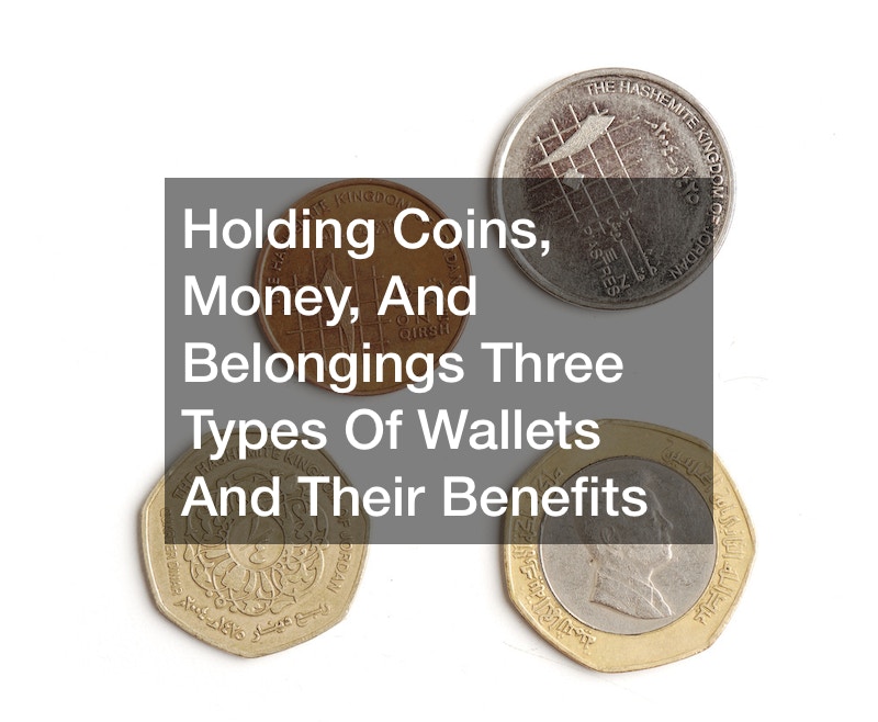 Holding Coins, Money, And Belongings  Three Types Of Wallets And Their Benefits