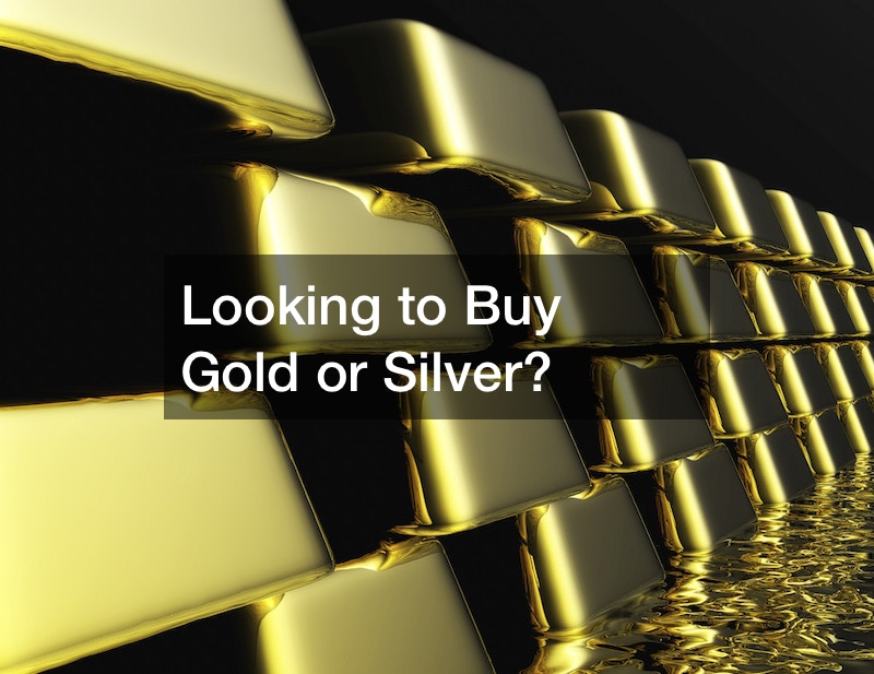 Looking to Buy Gold or Silver?