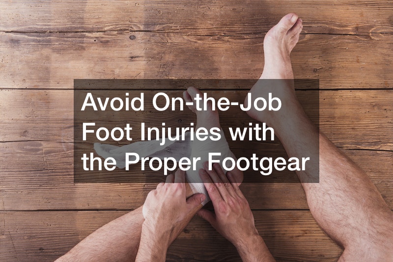 Avoid On-the-Job Foot Injuries with the Proper Footgear